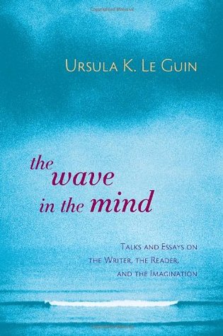La onda en la mente: charlas y ensayos sobre el escritor, el lector y la imaginación