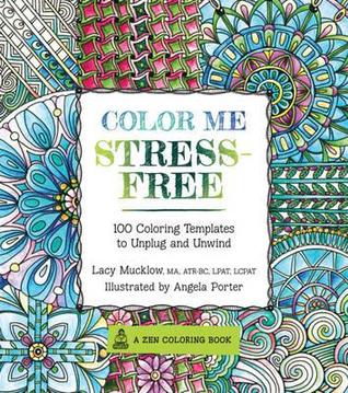 Color Me Stress-Free: Casi 100 plantillas para colorear para desconectar y relajarse