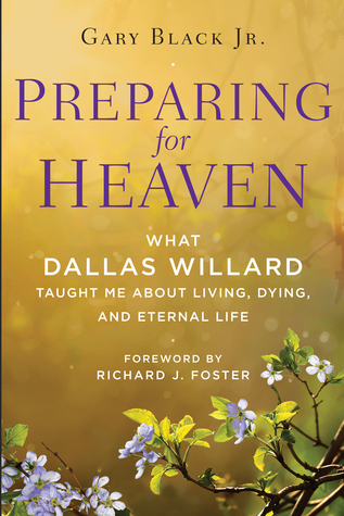 Preparación para el Cielo: Lo que Dallas Willard me enseñó sobre la vida, la muerte y la vida eterna