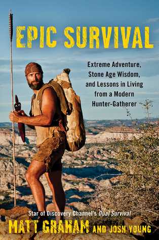 Epic Survival: Aventura extrema, sabiduría de la edad de piedra y lecciones para vivir de un moderno cazador-recolector