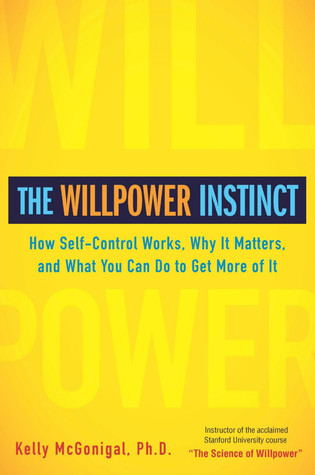 El instinto de fuerza de voluntad: cómo funciona el autocontrol, por qué importa y qué puede hacer para obtener más de él