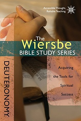 La Serie de Estudio Bíblico de Wiersbe: Deuteronomio: Adquirir las herramientas para el éxito espiritual