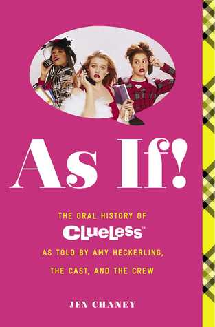 Como si !: La historia oral de Clueless según lo contado por Amy Heckerling y el molde y la tripulación