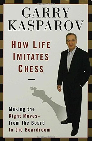 Cómo la vida imita el ajedrez: Haciendo los movimientos correctos, de la Junta a la Sala de Juntas