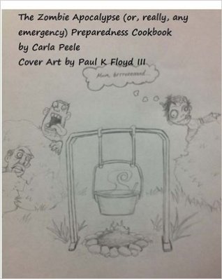El apocalipsis del zombi (o, realmente, cualquier emergencia) Cookbook de la preparación