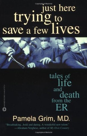 Sólo aquí tratando de salvar algunas vidas: Cuentos de vida y muerte de la ER