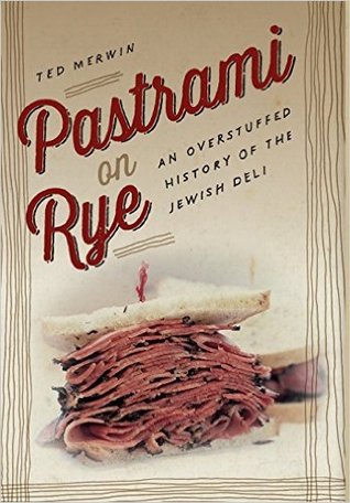 Pastrami en el centeno: Una historia de Overstuffed del Deli judío