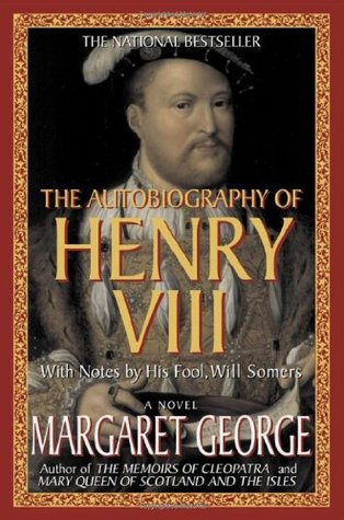 La autobiografía de Enrique VIII: Con notas de su tonto, Will Somers