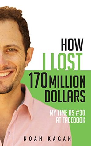 Cómo perdí 170 millones de dólares: Mi tiempo como # 30 en Facebook