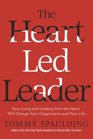 El Líder Corazón-Dirigido: Cómo vivir y conducir del corazón cambiará su organización y su vida