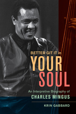 Mejor Git It en tu alma: una biografía interpretativa de Charles Mingus