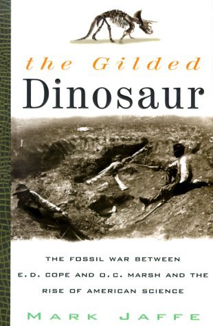 El Dinosaurio Dorado: La Guerra Fósil Entre E.D. Cope y O.C. Marsh y el auge de la ciencia americana