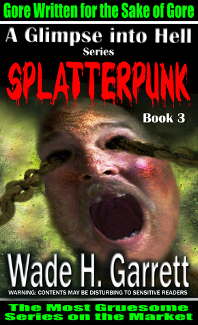 Splatterpunk - Gore escrito por el bien de Gore (Un vistazo al infierno, libro 3)