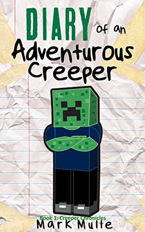 Diary of a Adventurous Creeper (Libro 1): Creeper Chronicles (Un libro no oficial de Minecraft para niños de 6 a 12 años)