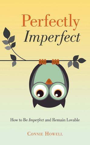 Perfectamente imperfecto: Cómo ser imperfecto y permanecer amable