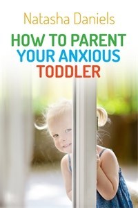 Cómo Parent Your Anxious Toddler