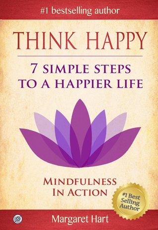 Piense feliz: 7 pasos simples para una vida más feliz