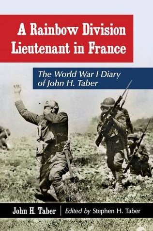 Un teniente de la División del Arco Iris en Francia: Diario de la Primera Guerra Mundial de John H. Taber
