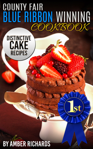 Feria del condado Blue Ribbon Winning Cookbook: Recetas de torta distintivas
