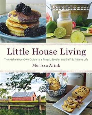 La vida de la pequeña casa: La guía de hacer una guía para una vida frugal, simple y autosuficiente