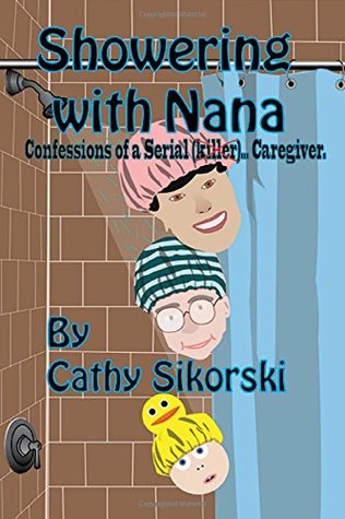 Ducharse con Nana: Confesiones de un Serial (Asesino) ... Cuidador