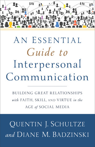 Una guía esencial para la comunicación interpersonal: Construyendo grandes relaciones con la fe, la habilidad y la virtud en la era de los medios sociales