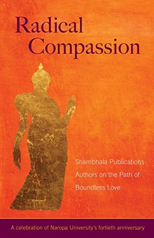 Radical Compassion: Shambhala Publicaciones Autores en el camino del amor sin límites