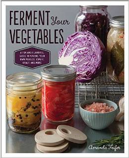 Ferment Your Vegetables: Una guía divertida y sabrosa para hacer sus propias conservas, Kimchi, Kraut y más