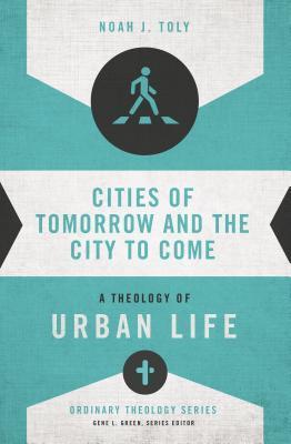 Ciudades del mañana y la ciudad por venir: una teología de la vida urbana