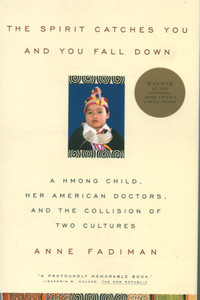 El Espíritu te atrapa y caes: un niño hmong, sus médicos americanos y la colisión de dos culturas