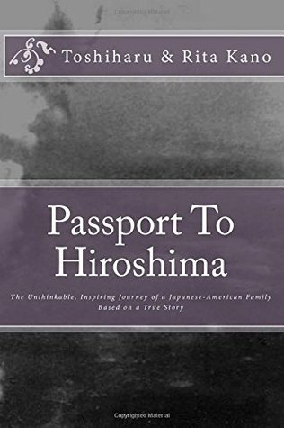 Pasaporte a Hiroshima: El viaje impensable e inspirador de una familia japonesa-americana - basado en una historia verdadera