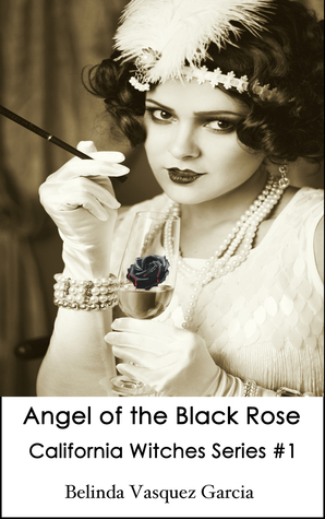 Ángel de la Rosa Negra (Libro de la serie de las brujas de California 1)