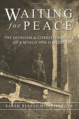 Esperando la Paz: Los Diarios y la Correspondencia de un Médico de la Segunda Guerra Mundial