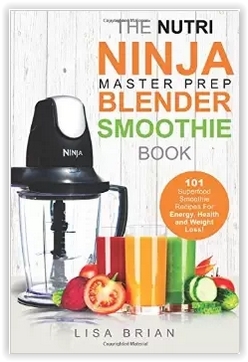 Nutri Ninja Maestro Prep Blender Smoothie libro: 101 Superfood Smoothie recetas para una mejor salud, energía y pérdida de peso! (Ninja Master Prep, Nutri ... Ninja Kitchen System Cookbooks) (Volumen 1)