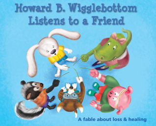 Howard B. Wigglebottom Escucha a un amigo: a Fable About Loss and Healing (15)