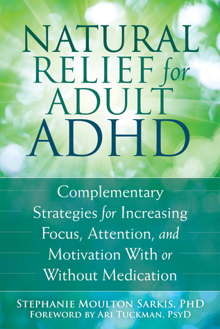 Alivio Natural para el TDAH Adulto: Estrategias Complementarias para Aumentar el Enfoque, la Atención y la Motivación con o Sin Medicamentos