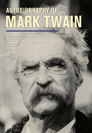Autobiografía de Mark Twain, Volumen 3: La Edición Completa y Autorizada