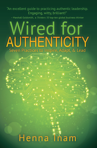 Wired for Authenticity: Siete prácticas para inspirar, adaptar y liderar