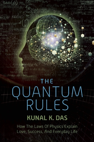 Las reglas cuánticas: cómo las leyes de la física explican el amor, el éxito y la vida cotidiana