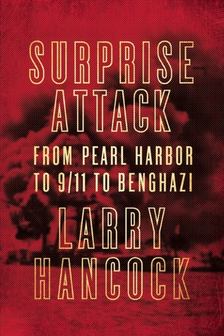 Ataque sorpresa: de Pearl Harbor al 9/11 a Benghazi
