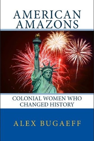 Amazonas americanas: mujeres coloniales que cambiaron la historia