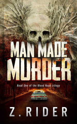 El asesinato hecho por el hombre (Blood Road Trilogy, # 1)