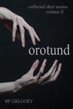 Orotund: Historias cortas recopiladas Volumen Dos