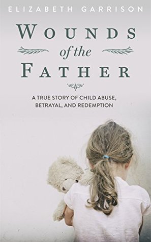 Heridas del Padre: una verdadera historia de abuso infantil, traición y redención