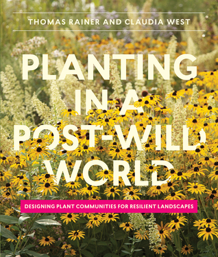Plantar en un mundo post-salvaje: Diseñar comunidades vegetales para paisajes resistentes