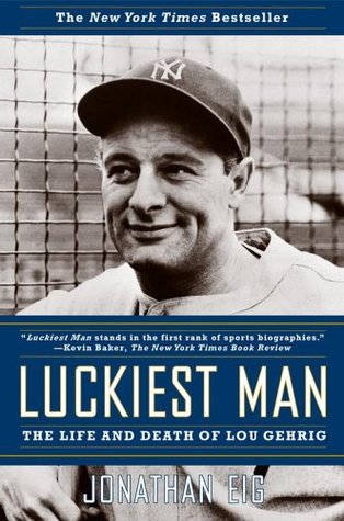 El hombre más afortunado: La vida y la muerte de Lou Gehrig