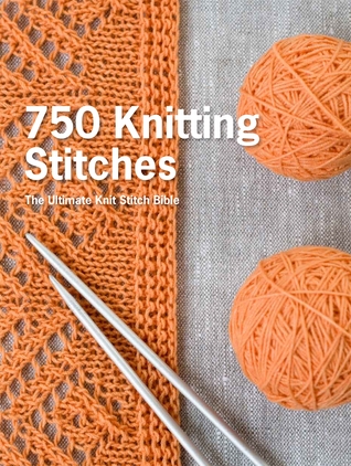 750 puntos de punto: La Biblia Ultimate Knit Stitch