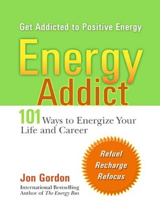 Adicto a la energía: 101 Maneras físicas, mentales y espirituales de energizar tu vida