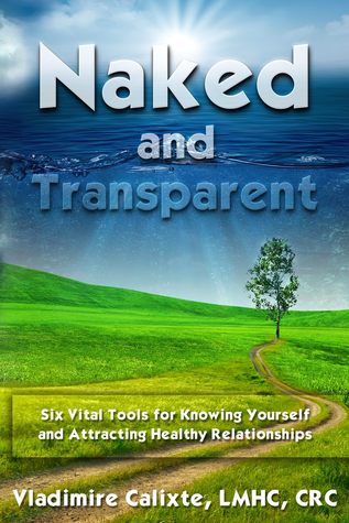 Desnudo y transparente: seis herramientas vitales para conocerse y atraer relaciones saludables