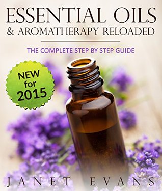 Aceites Esenciales y Aromaterapia Reloaded: La Guía Completa Paso a Paso